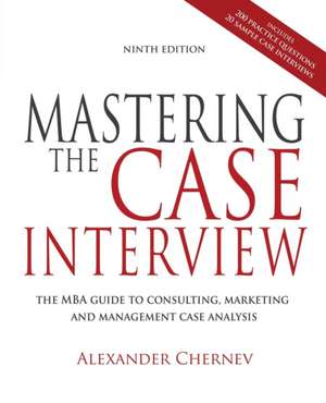 Mastering the Case Interview, 9th Edition de Alexander Chernev