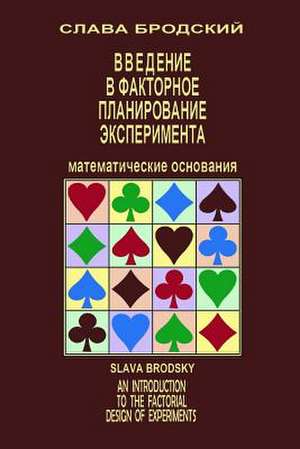 An Introduction to the Factorial Design of Experiments de Slava Brodsky