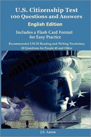 U.S. Citizenship Test (English Edition) 100 Questions and Answers Includes a Flash Card Format for Easy Practice de J. S. Aaron