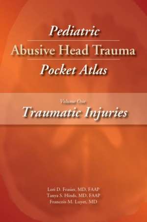 Pediatric Abusive Head Trauma Pocket Atlas, Volume 1 de Lori D Frasier