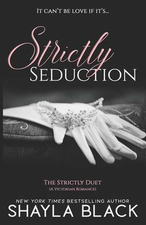 Strictly Seduction de Shayla Black