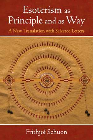 Esoterism as Principle and as Way de Frithjof Schuon