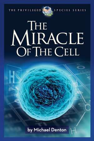 The Miracle of the Cell de Michael Denton