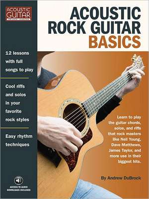 Acoustic Rock Guitar Basics: Access to Audio Downloads Included de Andrew DuBrock