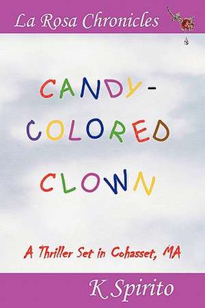 Candy-Colored Clown: A Spiritual Connection for Transforming Your Life de K Spirito