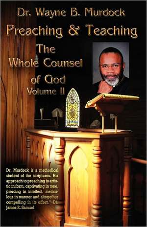 Preaching & Teaching the Whole Counsel of God Volume II de Wayne B. Murdock