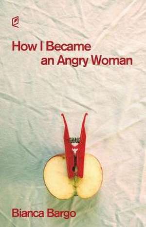 How I Became an Angry Woman de Bianca Bargo