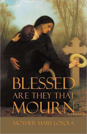 Blessed Are They That Mourn de Mother Mary Loyola