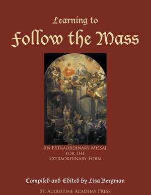 Learning to Follow the Mass: An Extraordinary Missal for the Extraordinary Form de Lisa Bergman