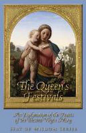 The Queen's Festivals: An Explanation of the Feasts of the Blessed Virgin Mary de Mother Mary St Peter