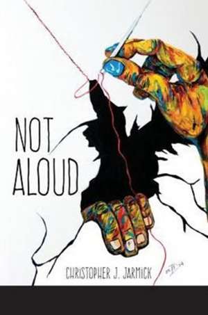 Not Aloud de Christopher J. Jarmick