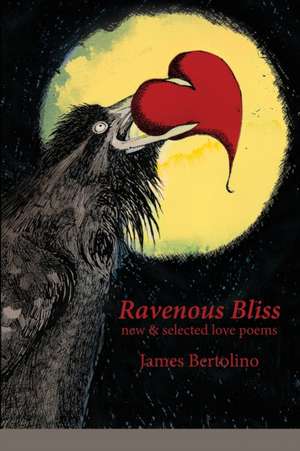 Ravenous Bliss de James Bertolino