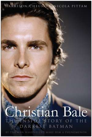 Christian Bale: The Inside Story of the Darkest Batman de Harrison Cheung