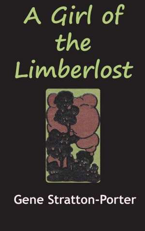 The Girl from the Limberlost de Gene Stratton-Porter