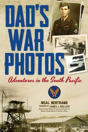 Dad's War Photos de Neal Bertrand