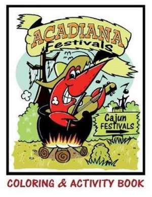 Acadiana Festivals Coloring & Activity Book de Keith V. Duhon