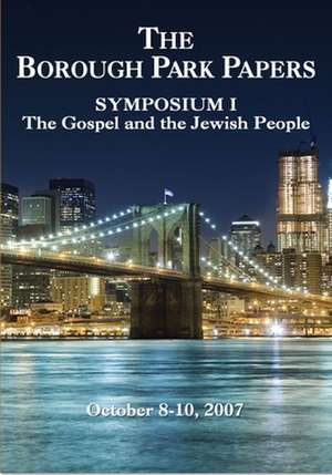 The Borough Park Papers: The Gospel and the Jewish People de Messianic Jewish