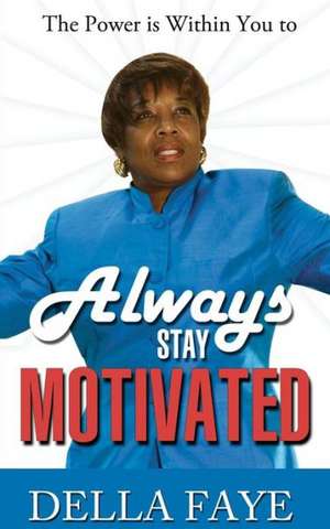 Always Stay Motivated: The Power Is Within You