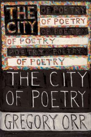 The City of Poetry de Gregory Orr