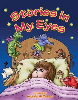 Stories in My Eyes de Amy Maude Thomas