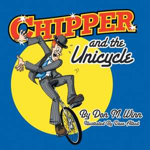 Chipper and the Unicycle de Don M. Winn