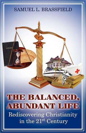 The Balanced, Abundant Life de Samuel Brassfield