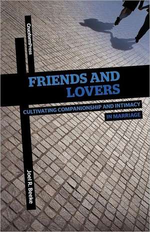 Friends and Lovers de Joel R. Beeke