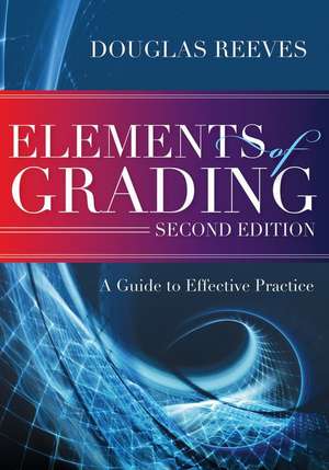 Elements of Grading: A Guide to Effective Practice, Second Edition de Douglas Reeves