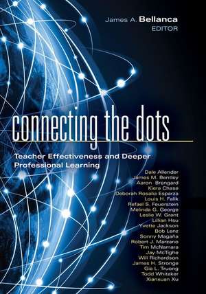 Connecting the Dots: Teacher Effectiveness and Deeper Professional Learning de James Bellanca