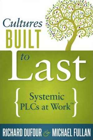 Cultures Built to Last: Systemic Plcs at Work TM de Richard DuFour