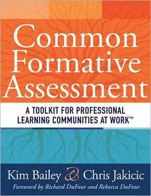 Common Formative Assessment: A Toolkit for Professional Learning Communities at Work de Kim Bailey