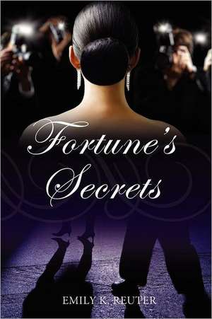 Fortune's Secrets de Emily K. Reuter