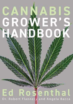 Cannabis Grower's Handbook: The Complete Guide to Marijuana and Hemp Cultivation de Ed Rosenthal