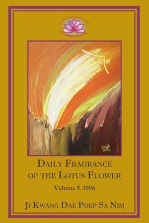 Daily Fragrance of the Lotus Flower, Vol. 5 (1996) de Ji Kwang Dae Poep Sa Nim