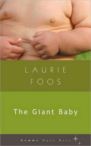 The Giant Baby de Laurie Foos