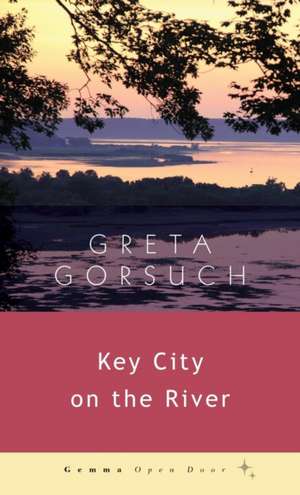 Key City on the River de Greta Gorsuch