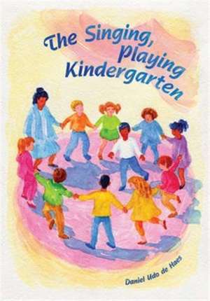 The Singing, Playing Kindergarten de Daniel Udo de Haes