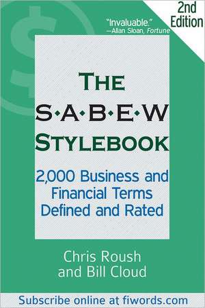 The SABEW Stylebook: 2,000 Business and Financial Terms Defined and Rated de Chris Roush