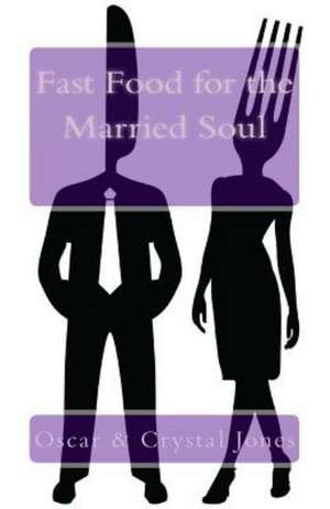 Fast Food for the Married Soul: God Can Turn It Around in Jesus Christ de Oscar Jones