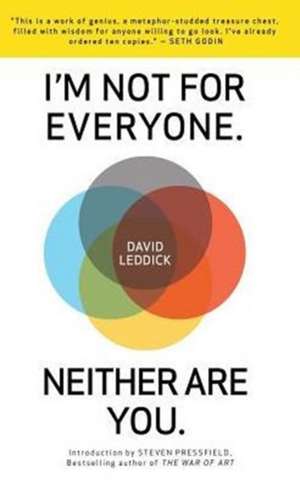 I'm Not for Everyone. Neither Are You. de David Leddick