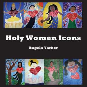 Holy Women Icons de Angela Yarber