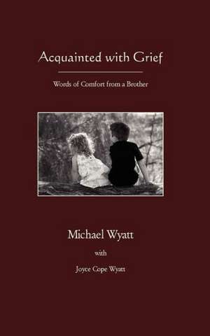 Acquainted with Grief de Michael Wyatt