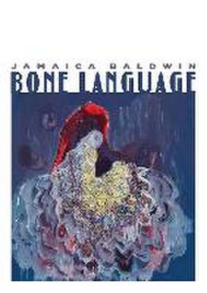 Bone Language de Jamaica Baldwin