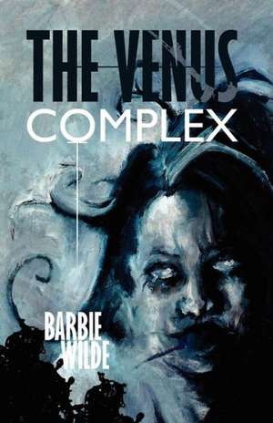 The Venus Complex de Barbie Wilde