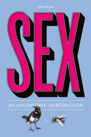 Sex: An Uncensored Introduction de Nikol Hasler