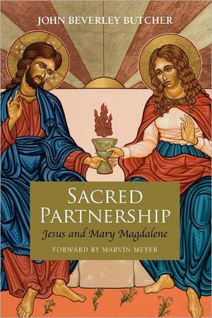 Sacred Partnership: Jesus and Mary Magdelene de John Beverley Butcher