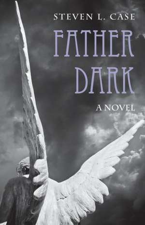 Father Dark de Steven L. Case