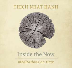 Inside the Now de Thich Nhat Hanh