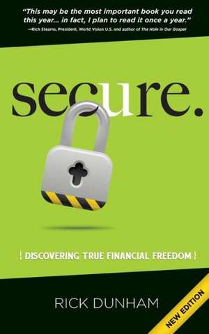 Secure. Discovering True Financial Freedom de Rick Dunham