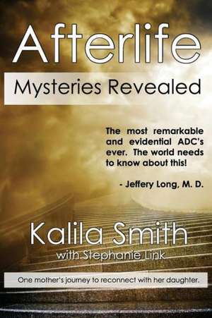 Afterlife Mysteries Revealed de Kalila Smith